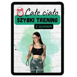 SZYBKI PLAN dla kobiet z gumami (całe ciało)  