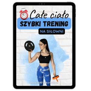 SZYBKI PLAN dla kobiet na siłownię (całe ciało) 